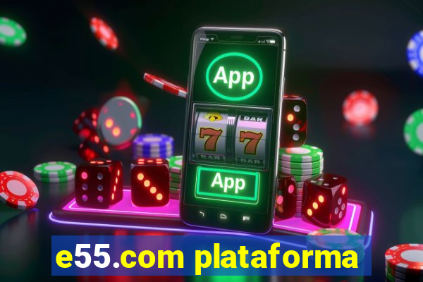 e55.com plataforma